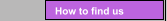 How to find us
